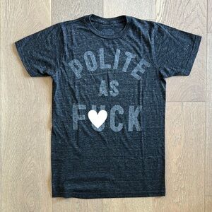 The Chivery Polite as F*ck Charcoal Grey Tee